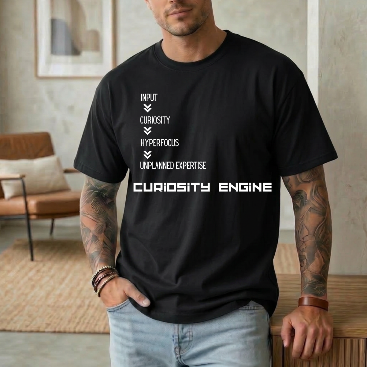 INPUT. Curiosity. Hyperfocus. Unplanned Expertise. Curiosity Engine T-Shirt