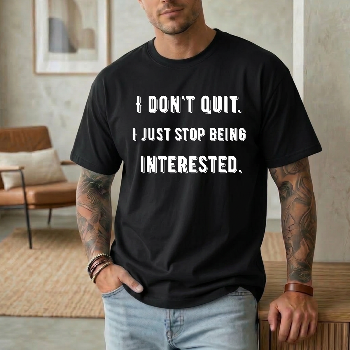 I Don't Quit. I Just Stop Beeing Intrested T-Shirt