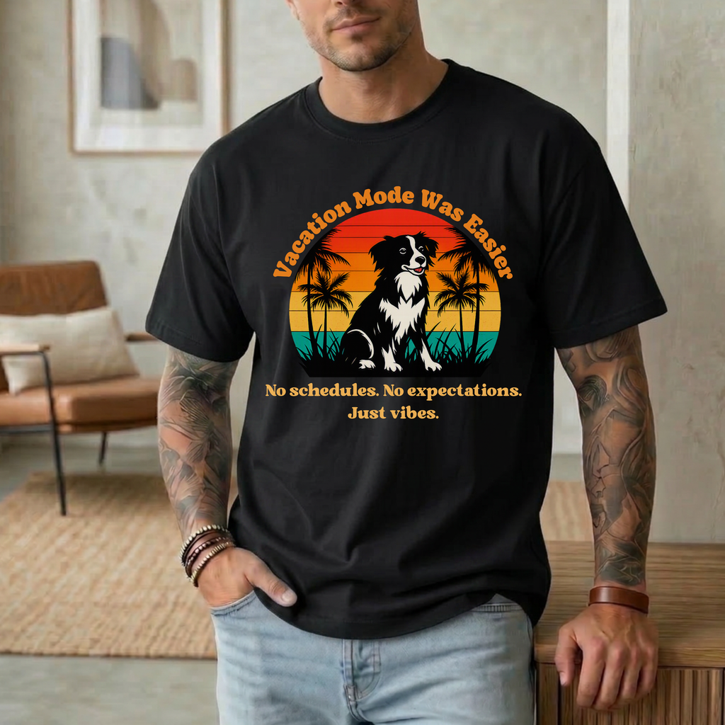 VACATION MODE WAS EASIER NO SCHEDULES. NO EXPECTATIONS. JUST VIBES. T-SHIRT
