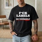 FUCK LABELS BE YOURSELF T-SHIRT