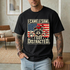 I Came I Saw I Got Distracted T-Shirt