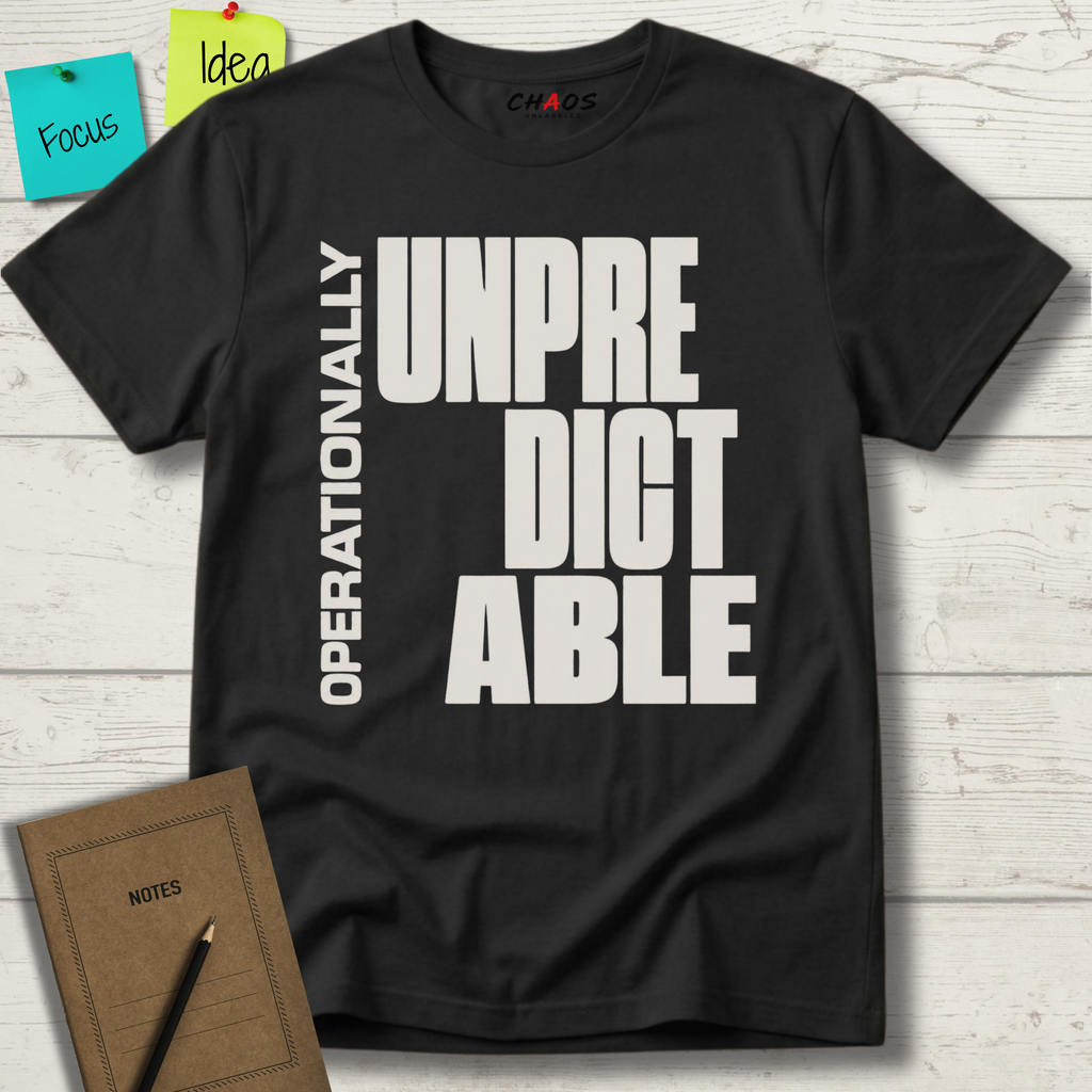 OPERATIONALLY UNPREDICTABLE T-SHIRT