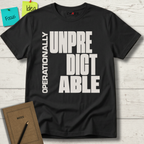 OPERATIONALLY UNPREDICTABLE T-SHIRT