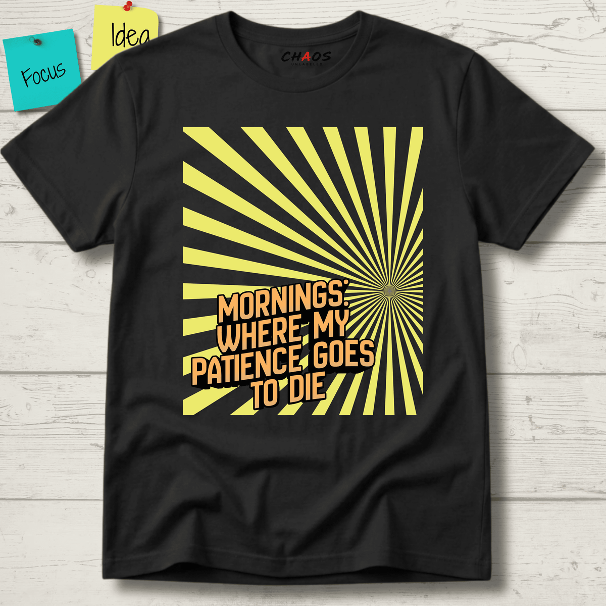 MORNINGS WHEN MY PATIENCE GOES TO DIE T-SHIRT