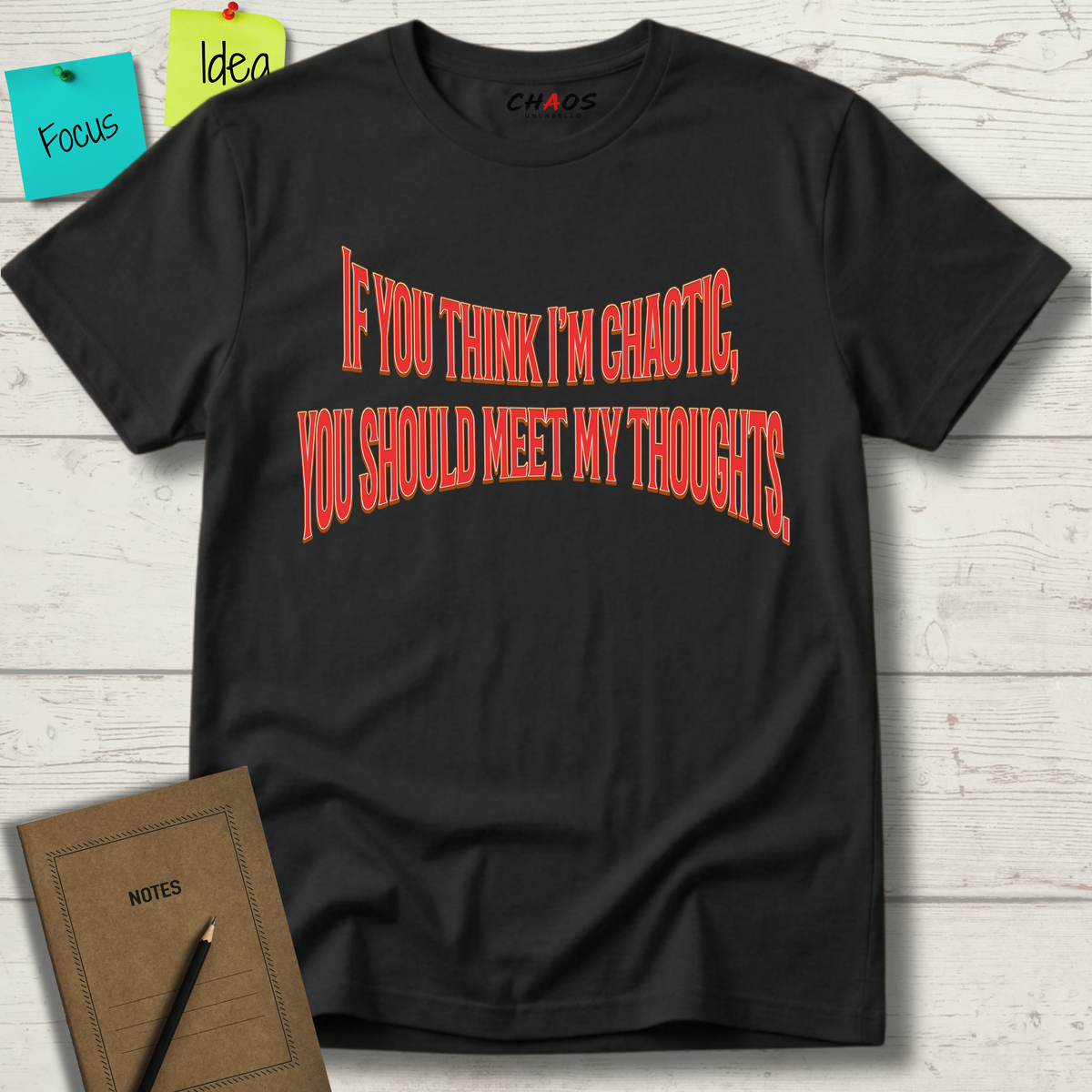 If You Think I’m Chaotic, You Should Meet My Thoughts T-Shirt