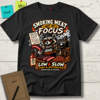SMOKING MEAT NOT MY FOCUS T-SHIRT