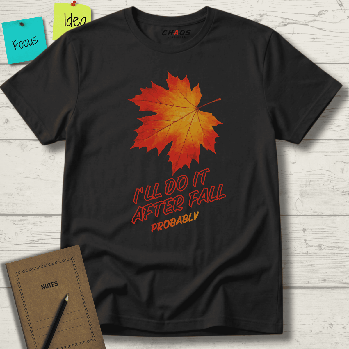 I'LL DO IT AFTER FALL PROBABLY T-SHIRT