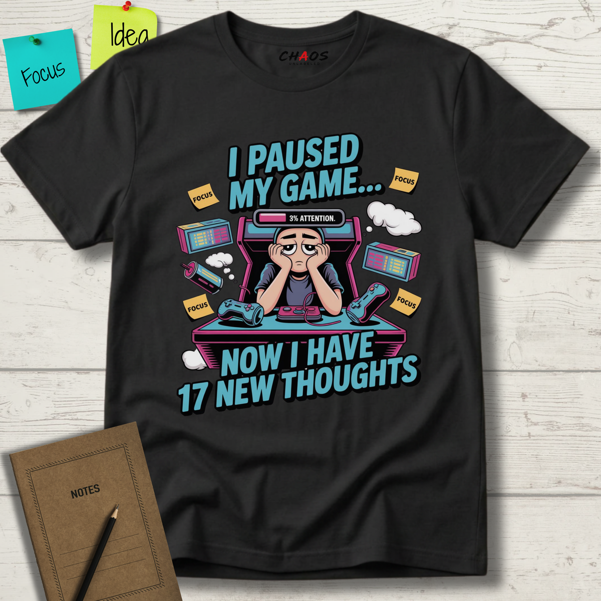 I Paused My Game Now I Have 17 New Thoughts T-Shirt