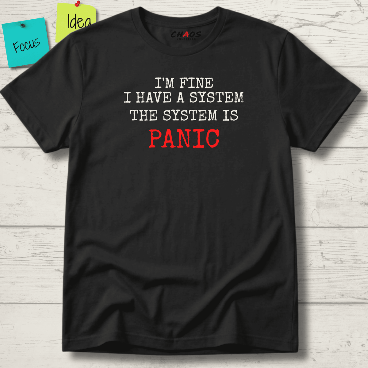 I'M FINE I HAVE A SYSTEM THE SYSTEM IS PANIC T-SHIRT