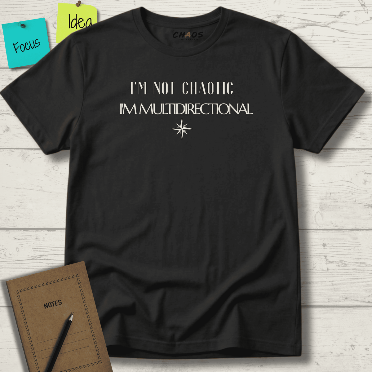 I'M NOT CHAOTIC. I'M MULTIDIRECTIONAL T-SHIRT