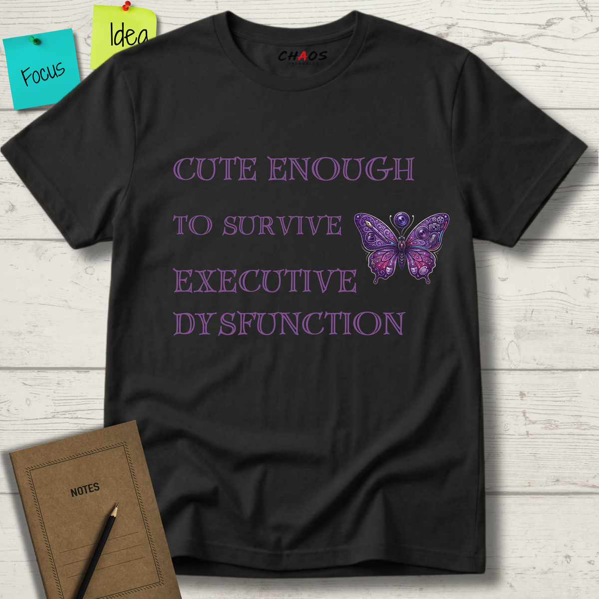 Cute Enough To Survive Executive Dysfunction T-Shirt