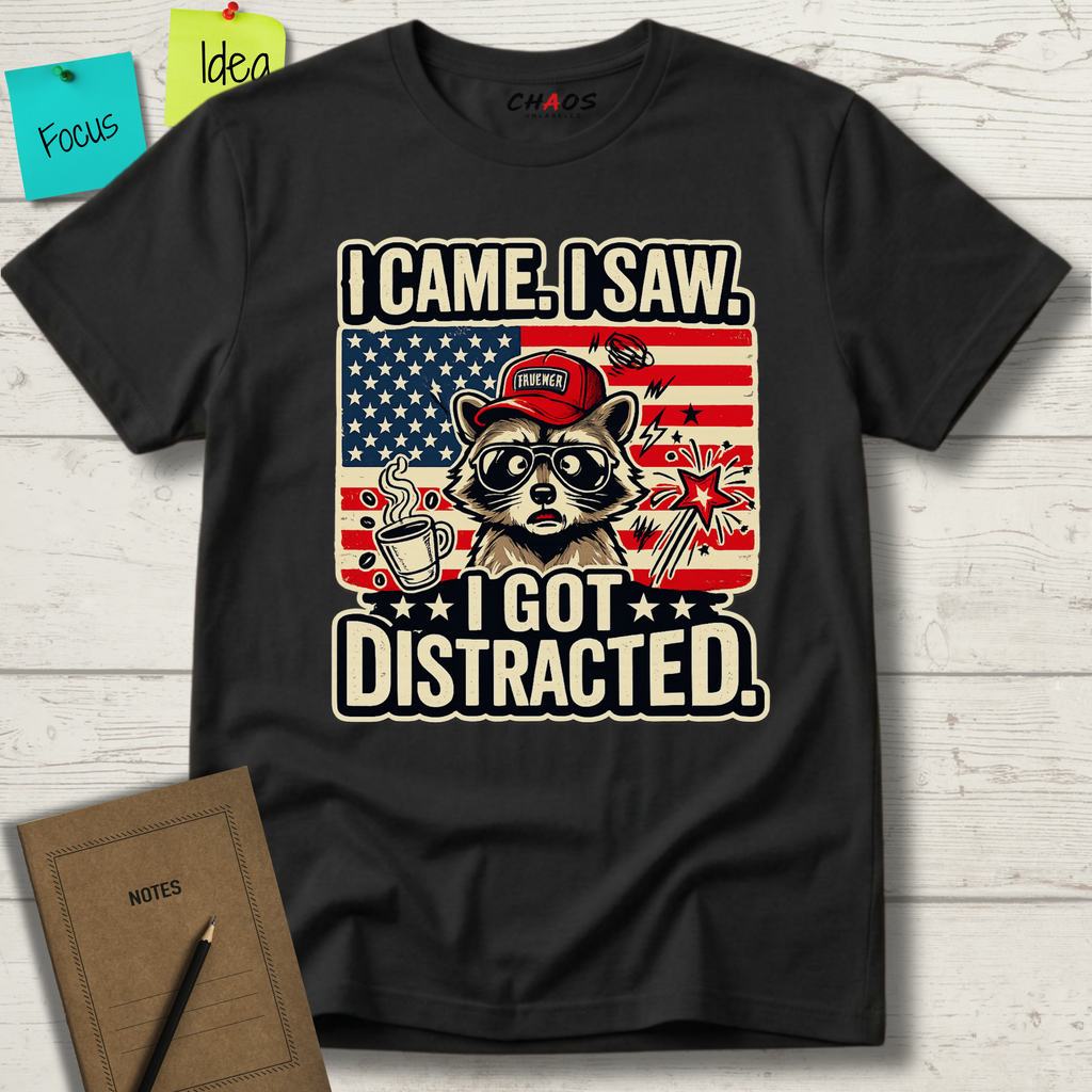 I Came I Saw I Got Distracted T-Shirt