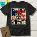 I Came I Saw I Got Distracted T-Shirt