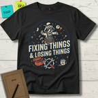 Fixing Things And Losing Things T-Shirt