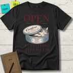 OPEN WHEN EVERYTHING IS TOO MUCH T-SHIRT