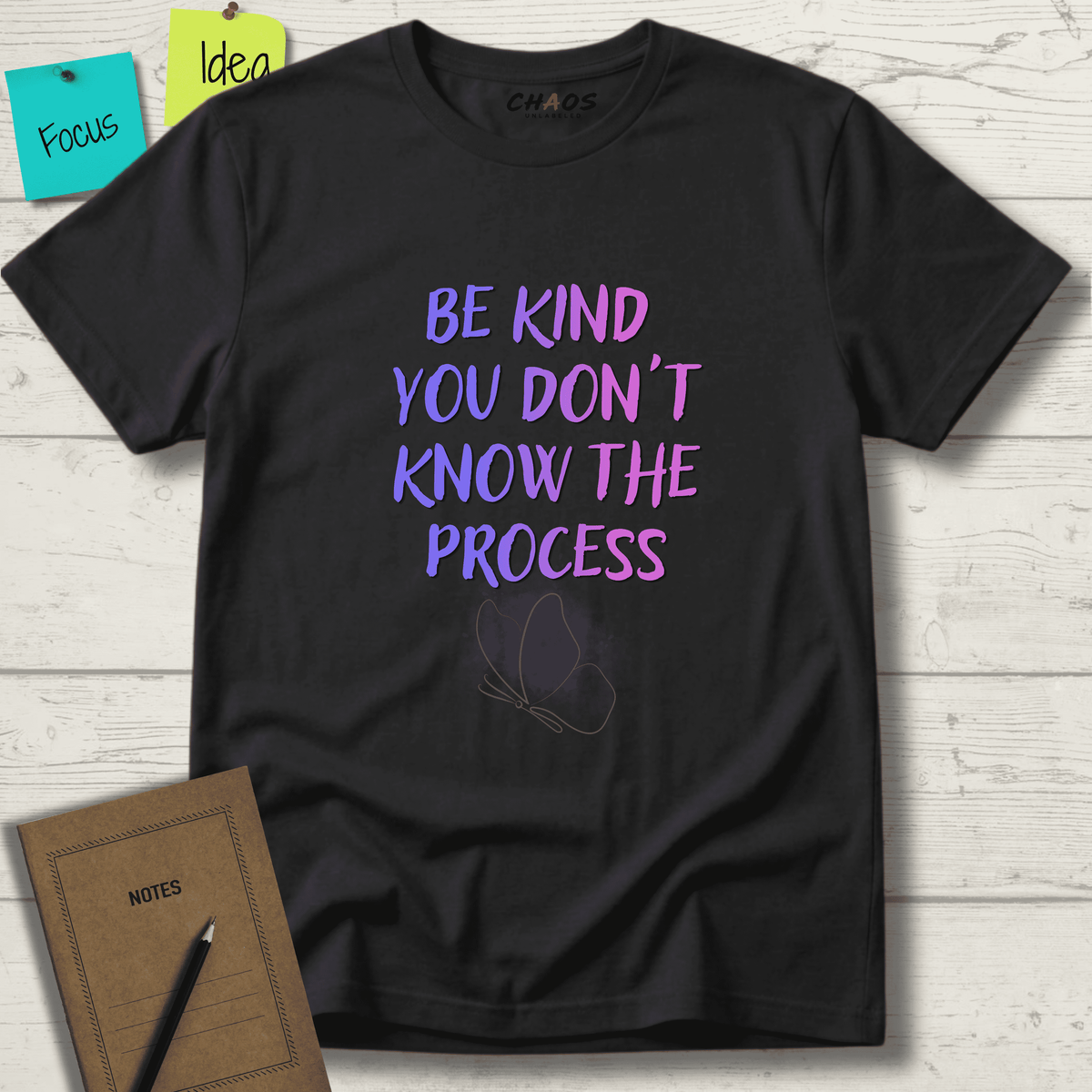 BE KIND YOU DON'T KNOW THE PROCESS T-SHIRT