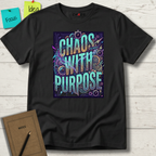 Chaos with purpose T-Shirt