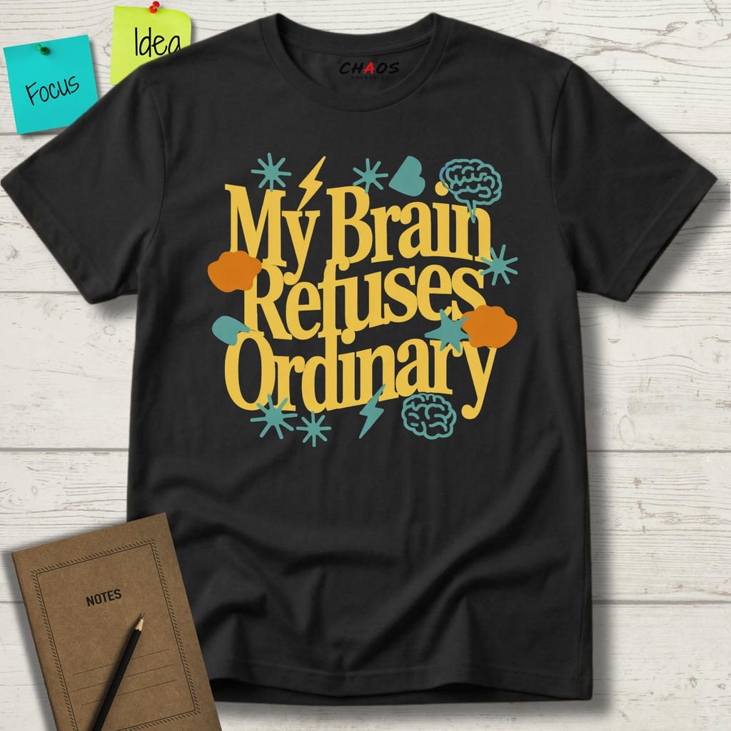 My Brain Refuses Ordinary T-Shirt