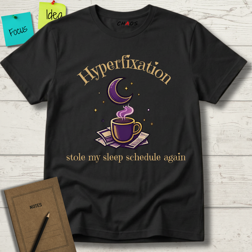 Hyperfixation Stole My Seep Schedule Again T-Shirt