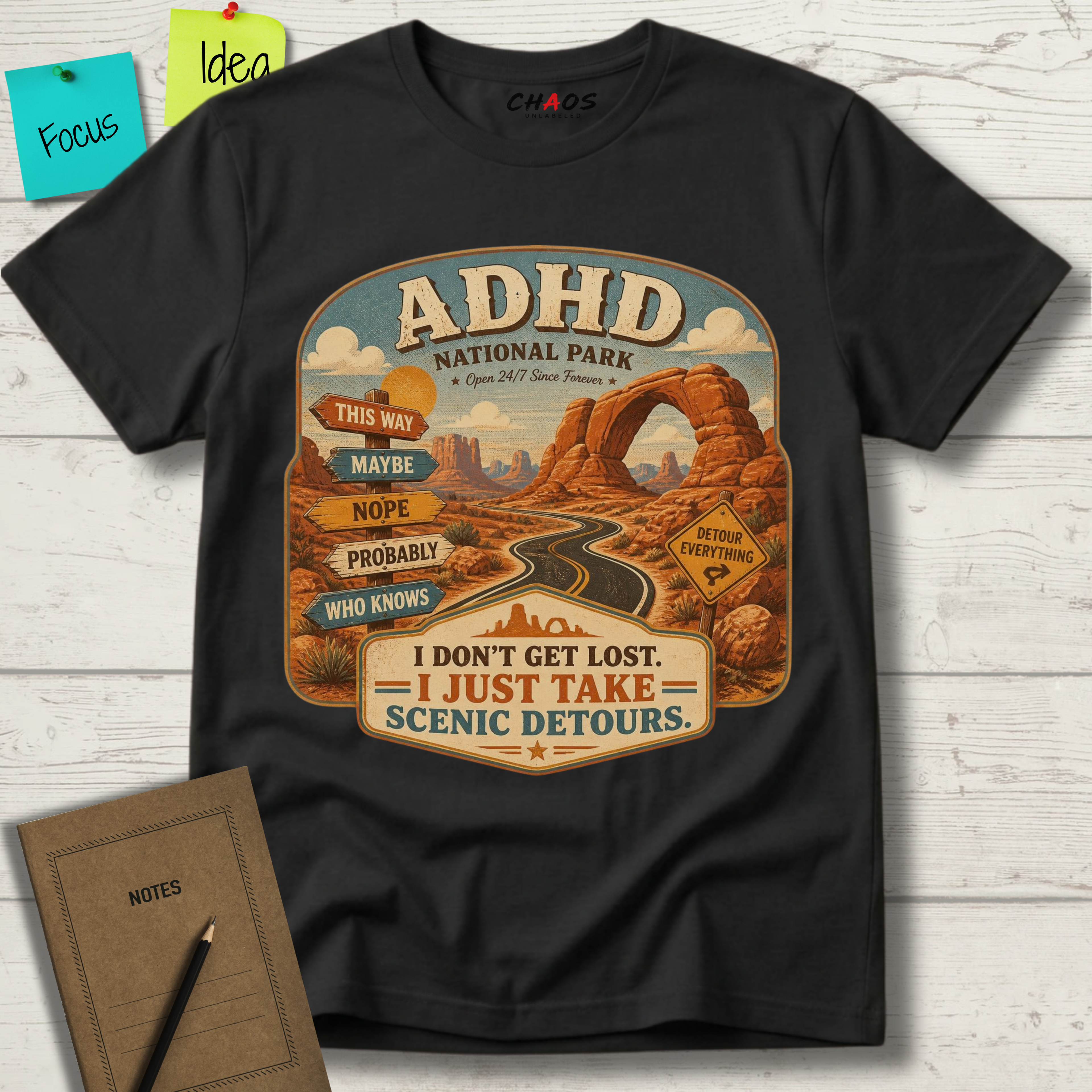 ADHD NATIONAL PARK I DON'T GET LOST I JUST TAKE SCENIC DETOURS T-SHIRT