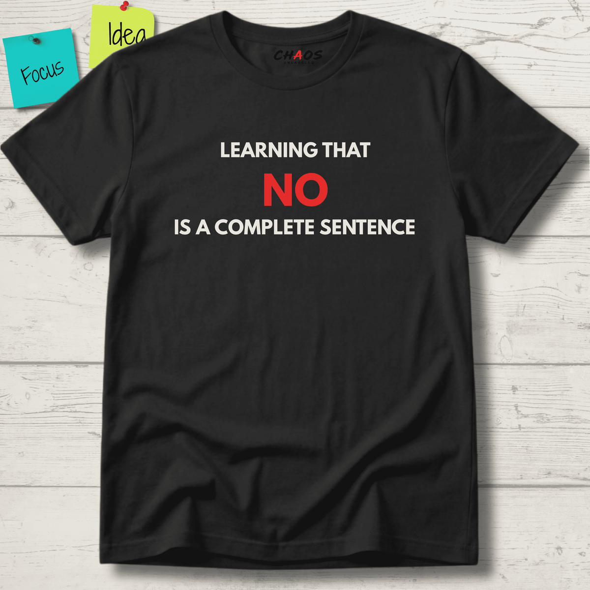 LEARNING THAT NO IS A COMPLETE SENTENCE T-SHIRT