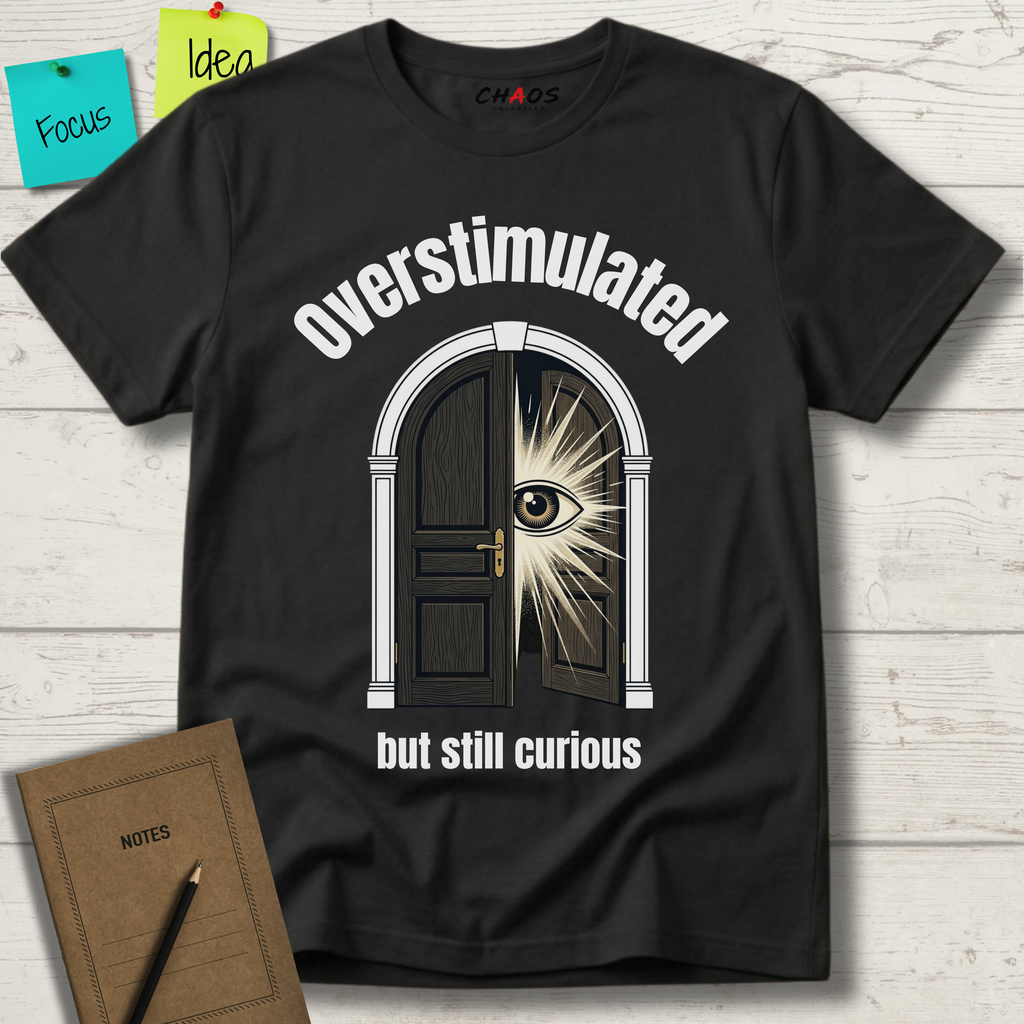 Overstimulated But Still Curious T-Shirt