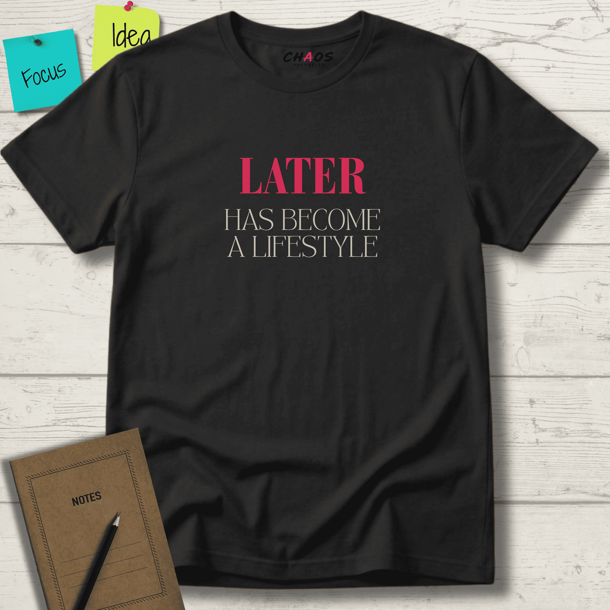 LATER HAS BECOME A LIFESTYLE T-SHIRT