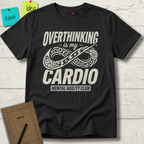 Overthinking Is My Cardio T-Shirt