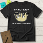 I’m Not Lazy. I'm On Power Saving Mode T-Shirt