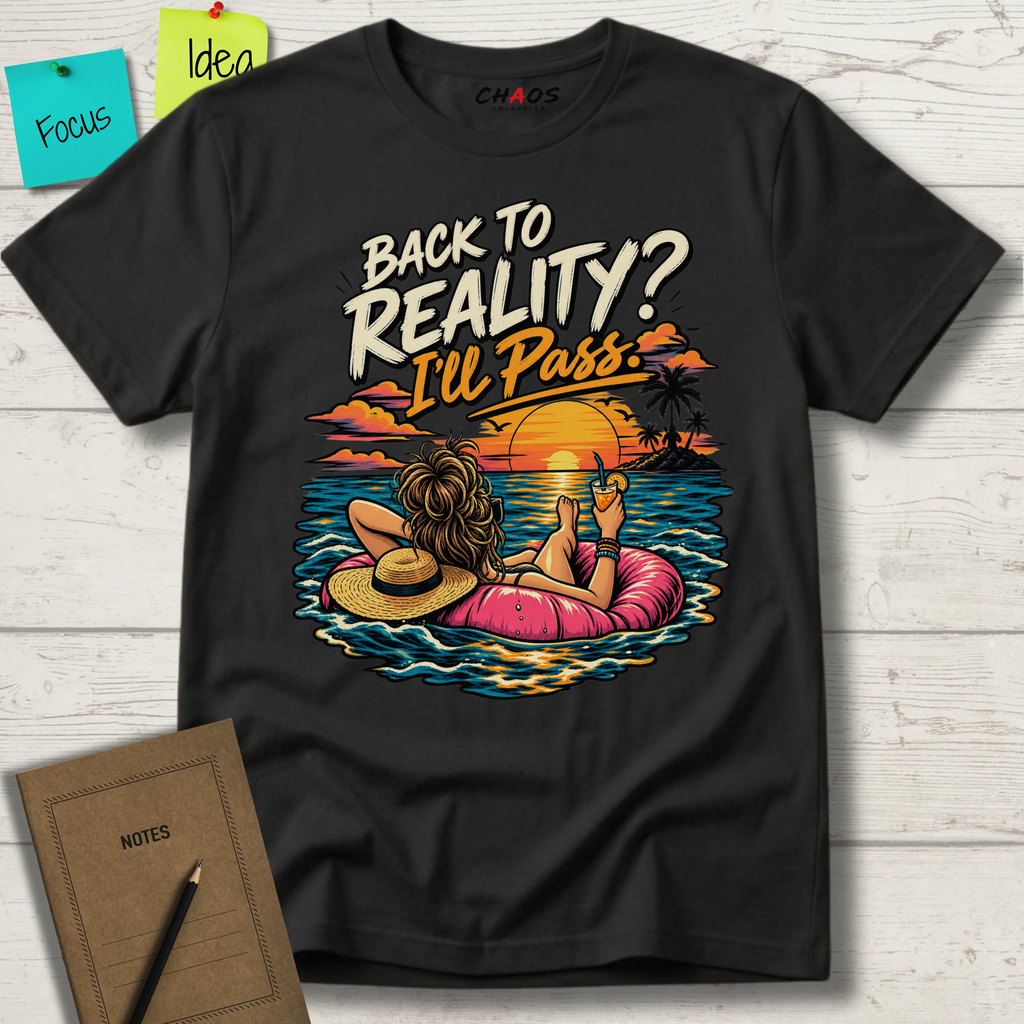 BACK TO REALITY? I'LL PASS T-SHIRT