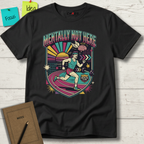 Mentally Not Here T-Shirt