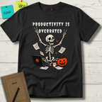 PRODUCTIVITY IS OVERRATED T-SHIRT