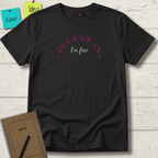 FLUENT IN I'M FINE T-SHIRT