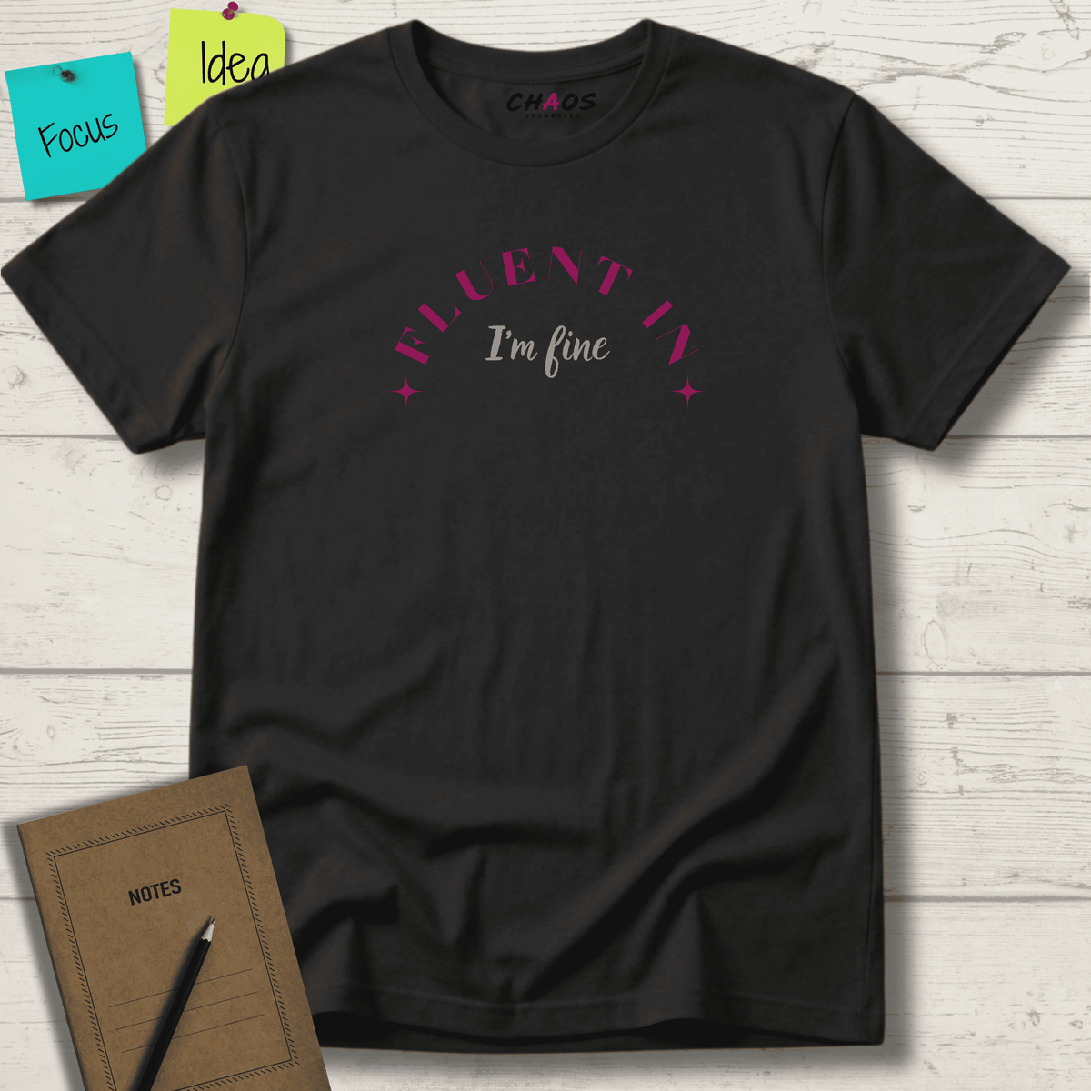 FLUENT IN I'M FINE T-SHIRT