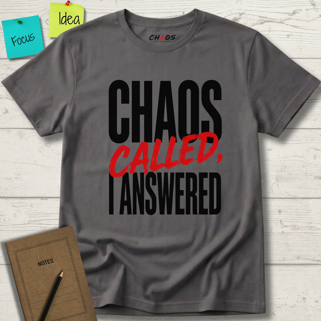 CHAOS CALLED, I ANSWERED T-SHIRT