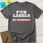 FUCK LABELS BE YOURSELF T-SHIRT