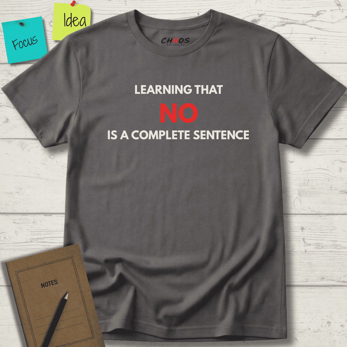 LEARNING THAT NO IS A COMPLETE SENTENCE T-SHIRT