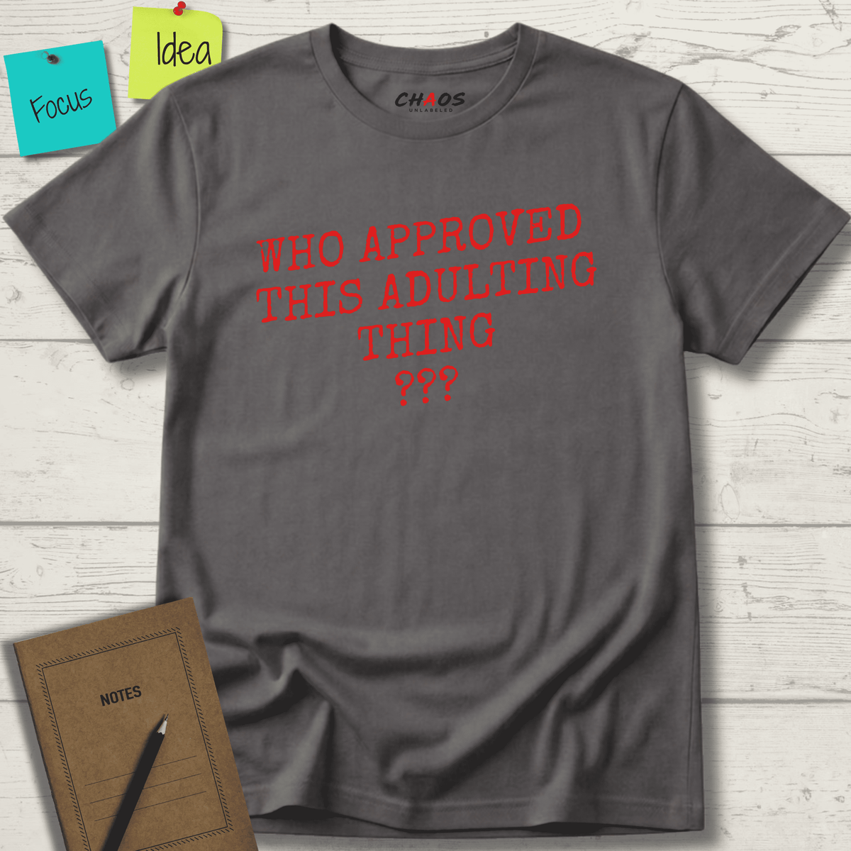 WHO APPROVED THIS ADULTING THING T-SHIRT