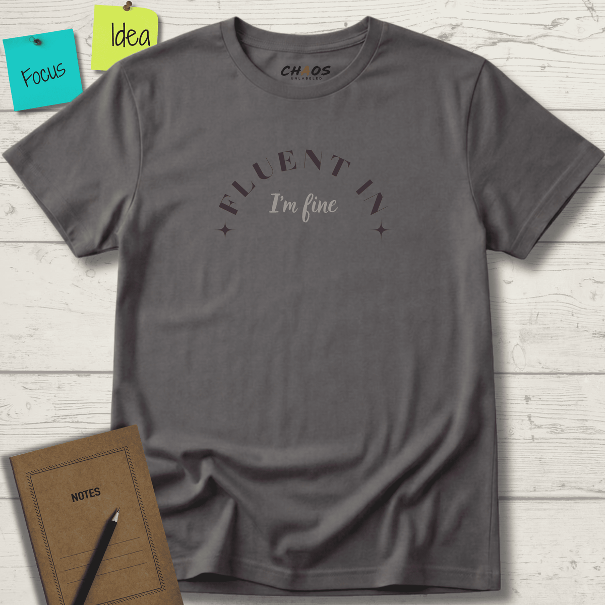 FLUENT IN I'M FINE T-SHIRT