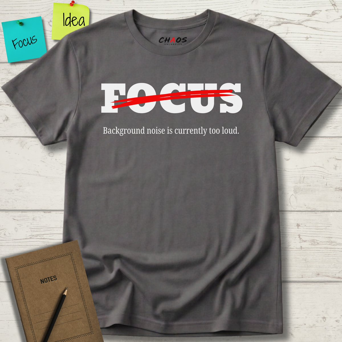FOCUS BACKGROUND NOISE IS CURRENTLY TOO LOUD T-SHIRT