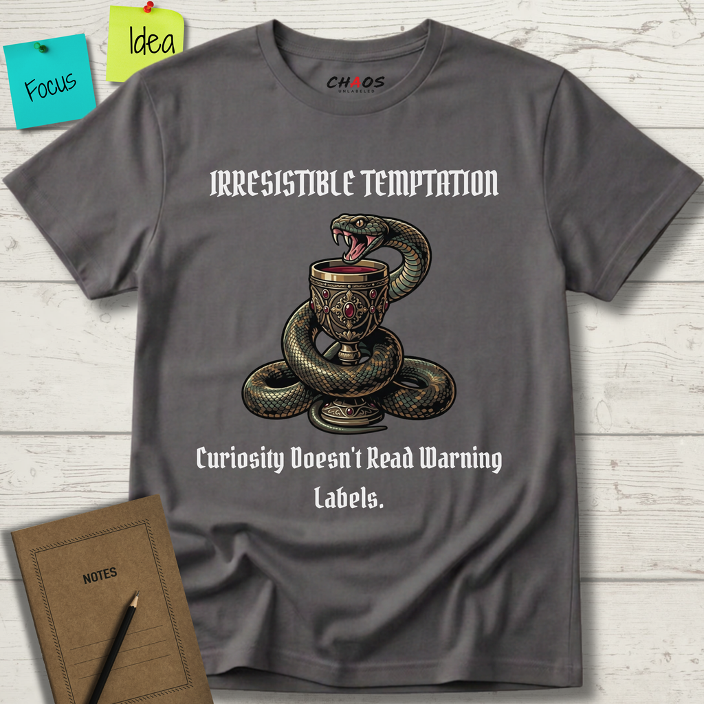 Irresistible Temptation. Curiosity Doesn.t Read Warning Labels T-Shirt