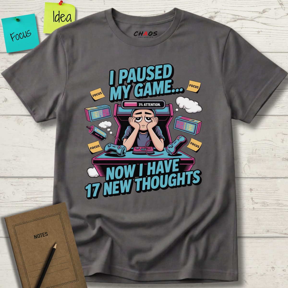 I Paused My Game Now I Have 17 New Thoughts T-Shirt