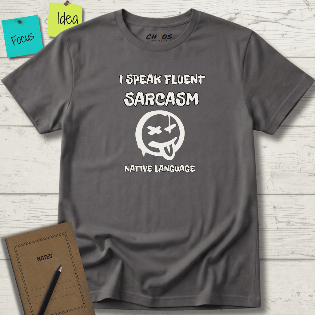 I SPEAK FLUENT SARCASM NATIVE LANGUAGE T-SHIRT