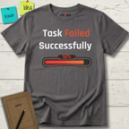 Task Failed Succesfully T-Shirt