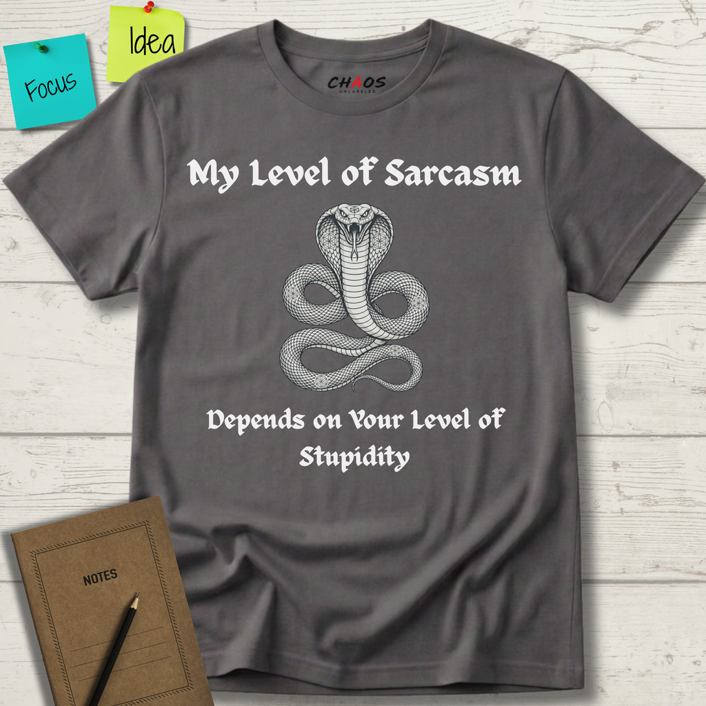 My Level Of Sarcasm Depends Of Your Level Of Stupidity T-Shirt