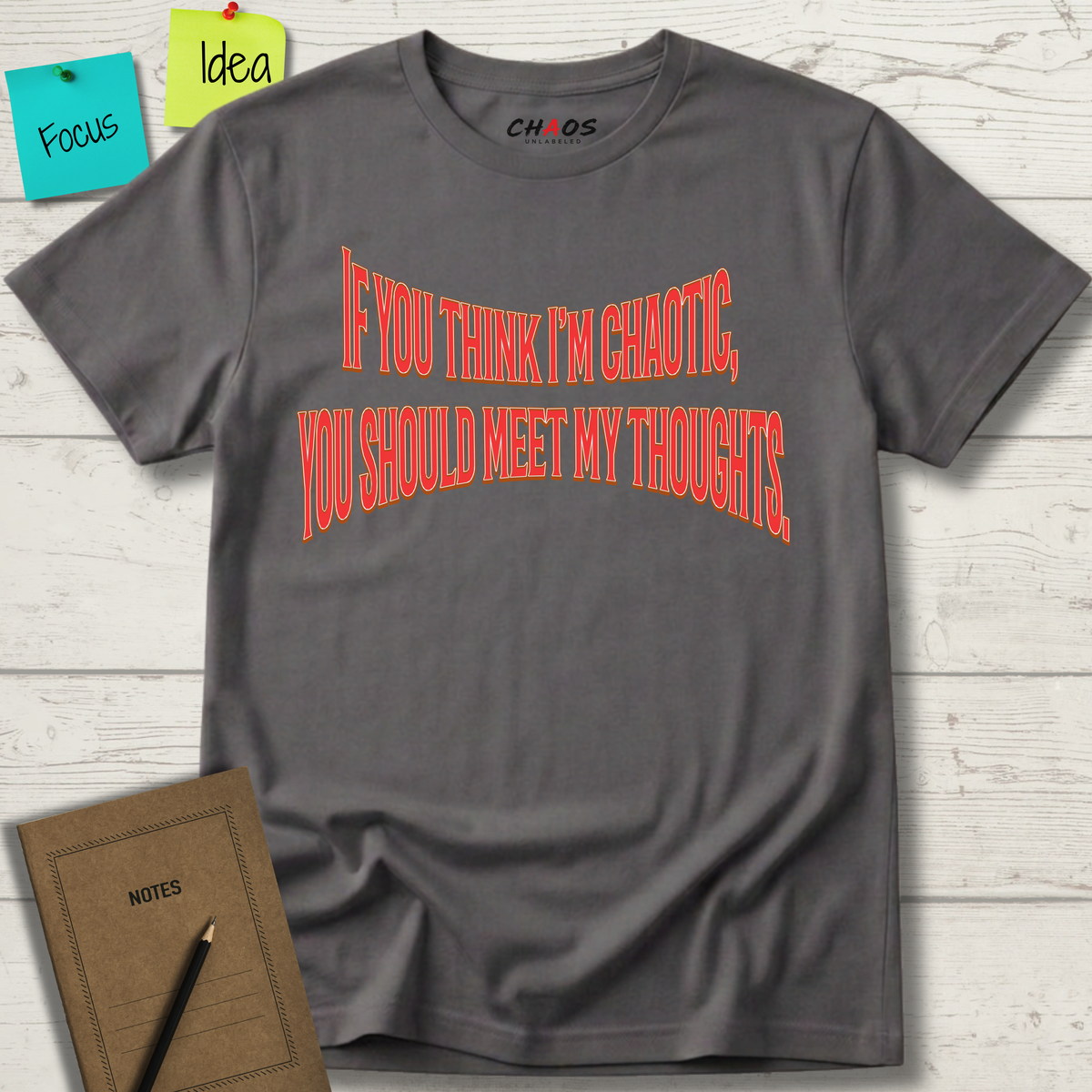 If You Think I’m Chaotic, You Should Meet My Thoughts T-Shirt
