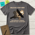 UNLEASH YOUR MIND. Your Greatest Strength Begins With Self-Acceptance T-Shirt