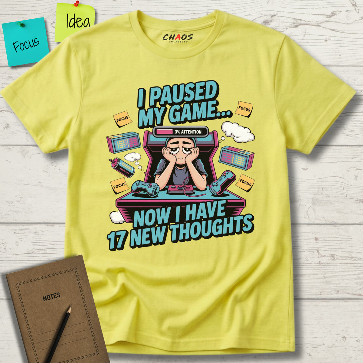 I Paused My Game Now I Have 17 New Thoughts T-Shirt