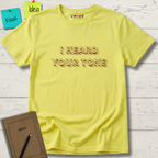 I HEARD YOUR TONE T-SHIRT