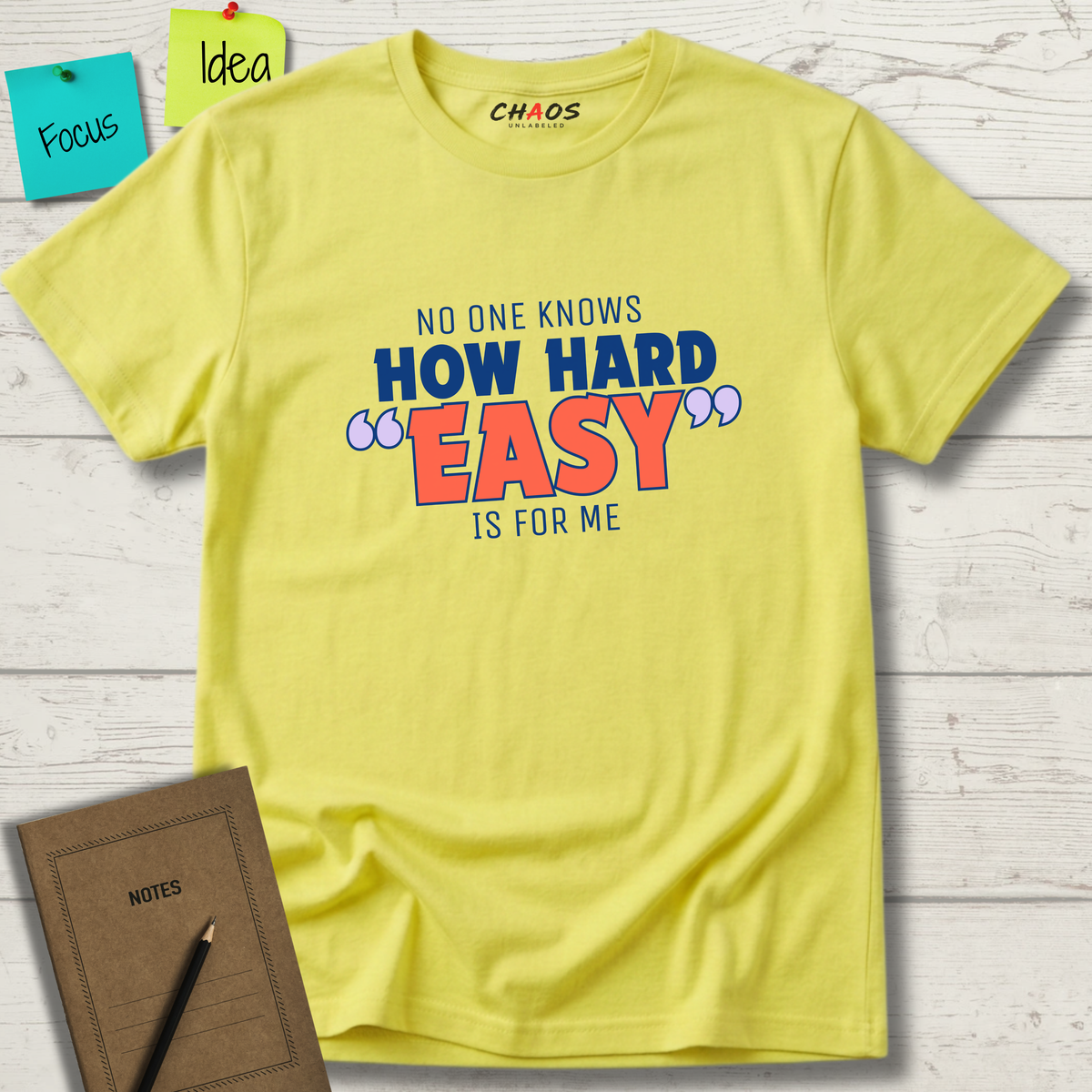 NO ONE KNOWS HOW HARD “EASY” IS FOR ME T-SHIRT